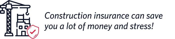 Construction insurance can save