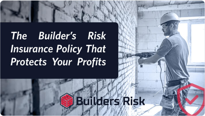The Builder’s Risk Insurance Policy That Protects Your Profits Principal banner