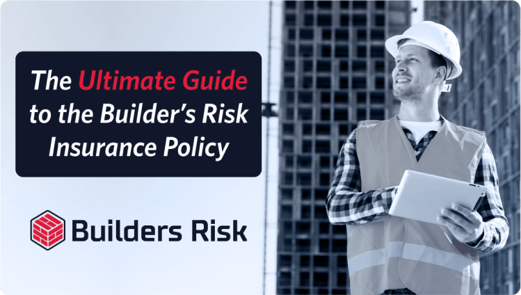 Principal Banner of The Ultimate Guide to the Builder’s Risk Insurance Policy