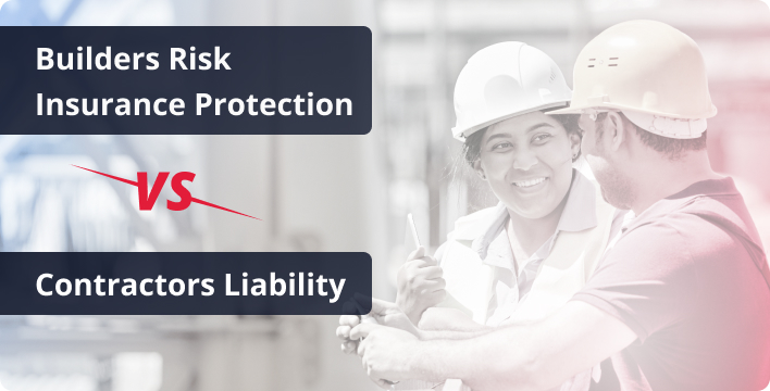Principal Banner of Builders Risk Insurance Protection vs Contractors Liability